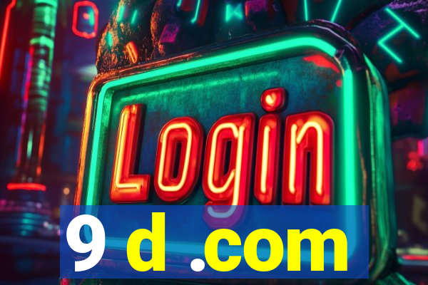 9 d .com